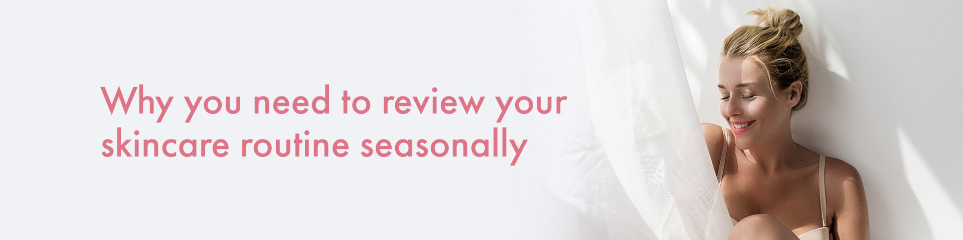 Why You Need to Review Your Skincare Routine Seasonally