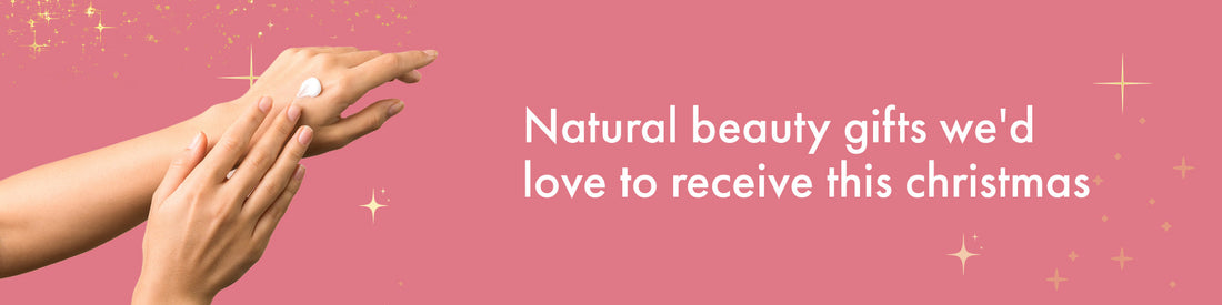 Your Ultimate Natural Beauty Gift Guide